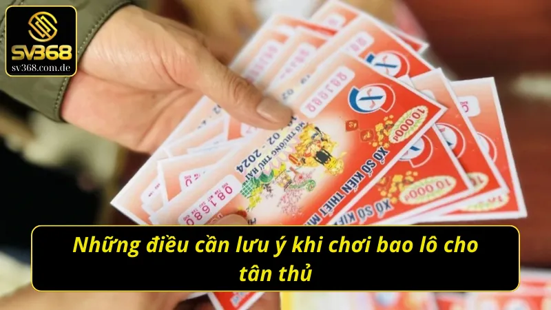 Những lưu ý quan trọng khi chơi bao lô xổ số