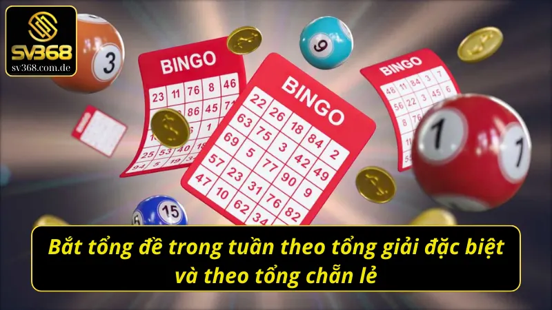 Cách bắt tổng đề trong tuần theo tổng giải đặc biệt và theo tổng chẵn lẻ