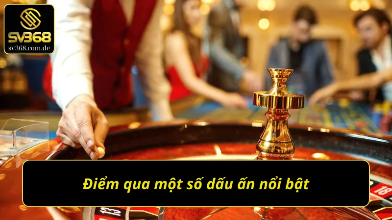 Một số dấu ấn nổi bật của sảnh game Casino SV368