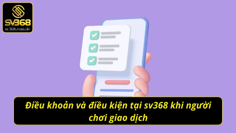 Điều khoản và điều kiện sv368 khi người chơi giao dịch