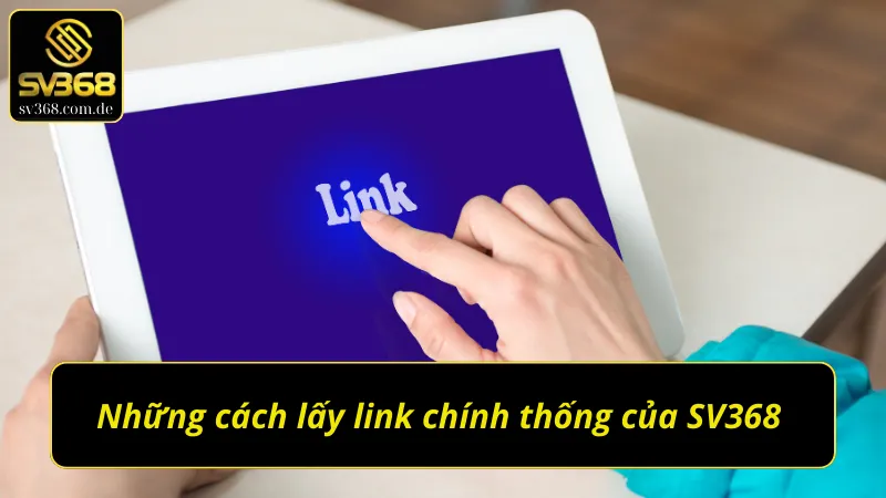 Những cách lấy link vào SV368 không bị chặn