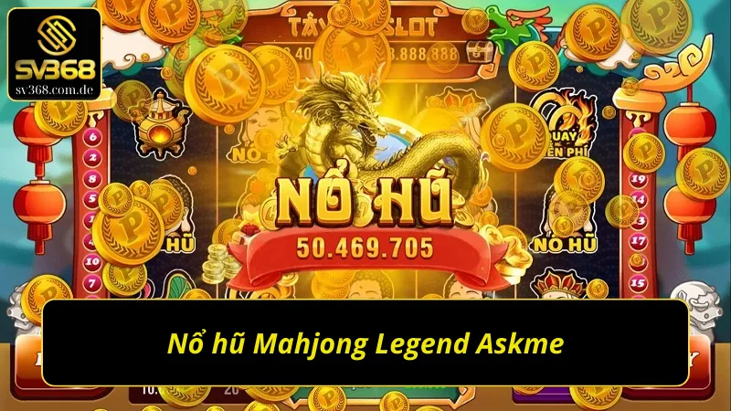 Mahjong Legend Askme tại sảnh nổ hũ SV368