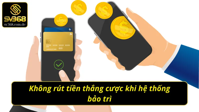 Không nên thực hiện rút tiền Sv368 khi hệ thống