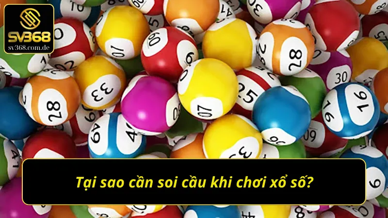 Tại sao cần soi cầu xổ số khi chơi?