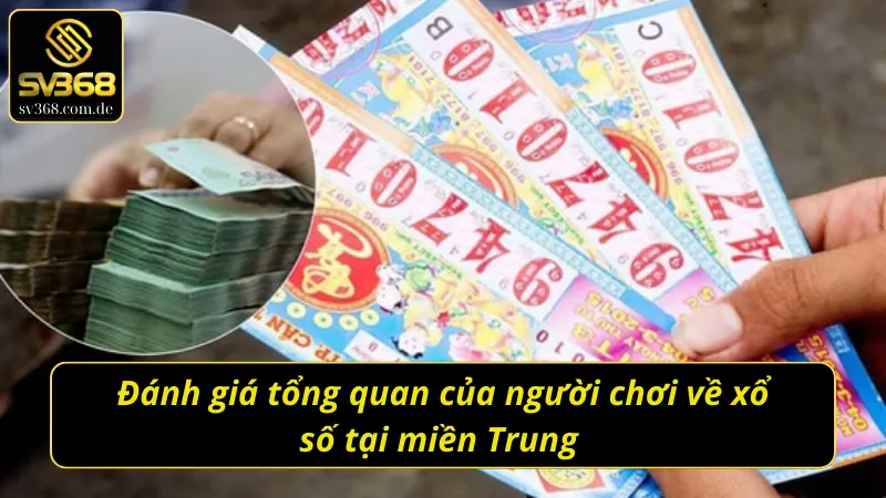 Đánh giá tổng quan của người chơi về xổ số miền Trung 