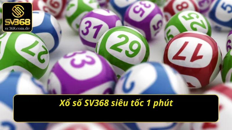 Xổ số SV368 siêu tốc 1 phút